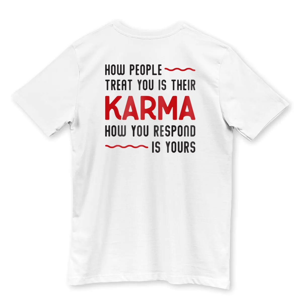 Imaginea unui tricou alb printat pe spate cu mesajul Tricoul "How People Treat You is Their Karma, How You React is Yours"