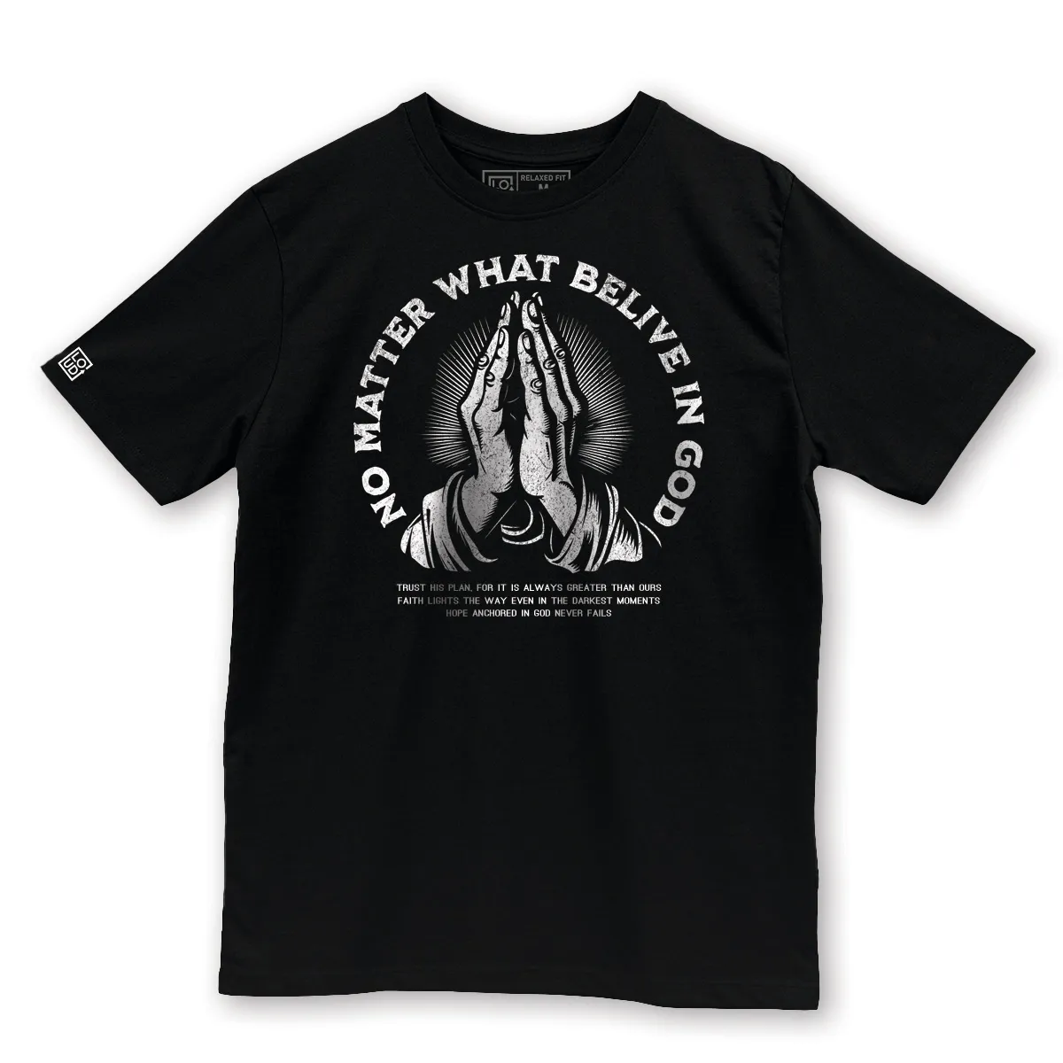 Imaginea unui Tricou Negru printat pe fata cu mesajul No Matter What Belive in God